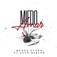 Miedo Amar (feat. Lito Kirino) - Single - Kenny Staxx