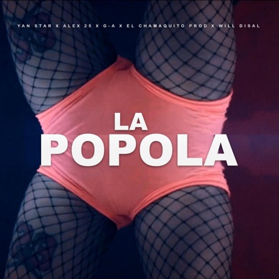 La Popola (feat. Alex 25, G-A, El Chamaquito Prod & Will Disal) - Single