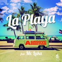 La Playa (feat. Mr. Luka) - Single - Groove Addiction