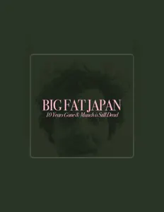 Escucha a Big Fat Japan, mira vídeos musicales, lee la biografía, consulta fechas de giras y mucho más.