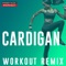 Cardigan - Power Music Workout lyrics