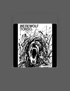 收听 Werewolf Torso、观看音乐视频、阅读小传、查看巡演日期等 ！