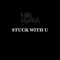 Stuck With U - Miky Mendozza lyrics