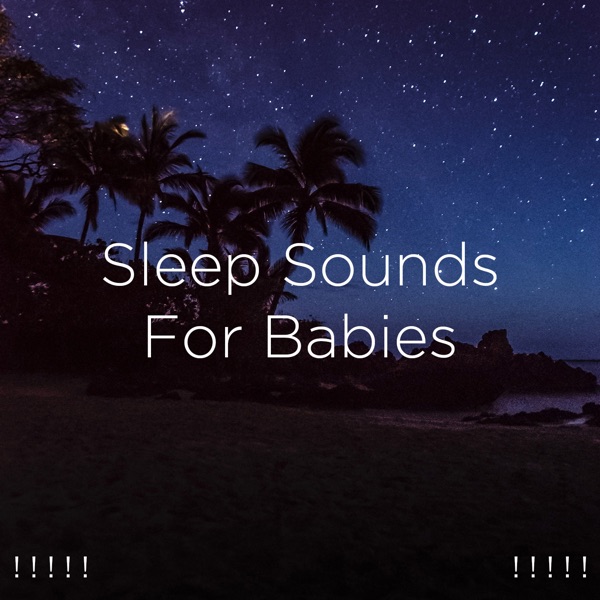 ! ! ! ! ! Sleep Sounds for Babies ! ! ! ! !