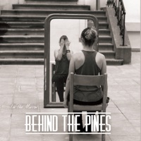Behind The Pines - In the Mirror