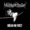 Midnight Bullet - Break Me First