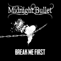 Midnight Bullet - Break Me First