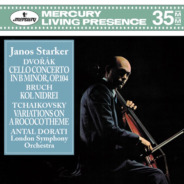Dvorák: Cello Concerto, Op. 104; Bruch: Kol Nidrei; Tchaikovsky: Variations On A Rococo Theme