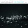 Far from Over - Vijay Iyer Sextet