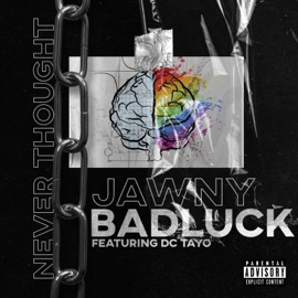 Never Thought (feat. DC Tayo) Jawny BadLuck