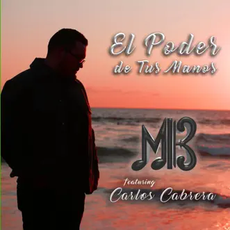 El Poder De Tus Manos (feat. Carlos Cabrera) - Single by Midas Brothers album reviews, ratings, credits