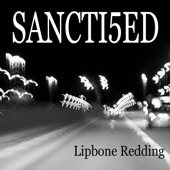 Lipbone Redding - Sancti5ed