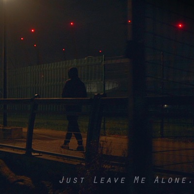 Just Leave Me Alone - Single