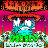 Nuclear Bass Face (feat. Boogie T) - NGHTMRE & Subtronics