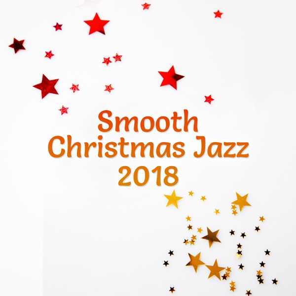 Smooth Christmas Jazz 2018: Full Immersion, Perfect Mood, Happy Holidays, Winter Time, Relaxing Lounge Chill
