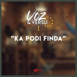 Ka Pode Finda (feat. Riv, Ritxa Kursha, Cesf, Mark Delman, Lucy Monteiro & Renata Santos) Voz & Versu