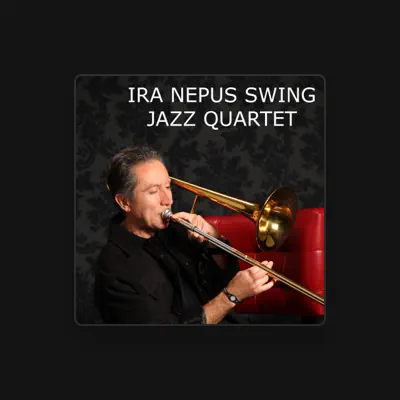 Listen to Ira Nepus Swing Jazz Quartet, watch music videos, read bio, see tour dates & more!