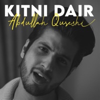 Kitni Dair - Single - Abdullah Qureshi