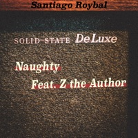 Naughty (feat. Z the Author) - Single - Santiago Roybal