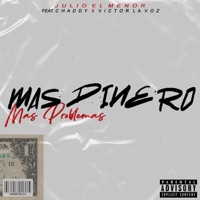 Mas Dinero Mas Problemas (feat. Chaddy & Victor la Voz Official) - Single - Julio el Menor