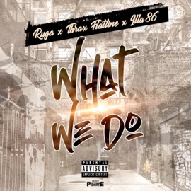 What We do (feat. Thrax & illa86) Ruga