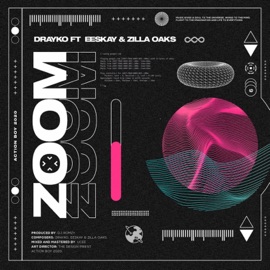 Zoom (feat. EESKAY & Zilla Oaks) Drayko