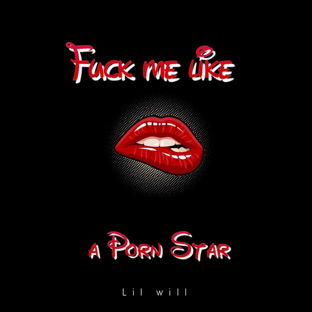 Альбом «Fuck Me Like a Porn Star - Single» — Lil Will — Apple Music