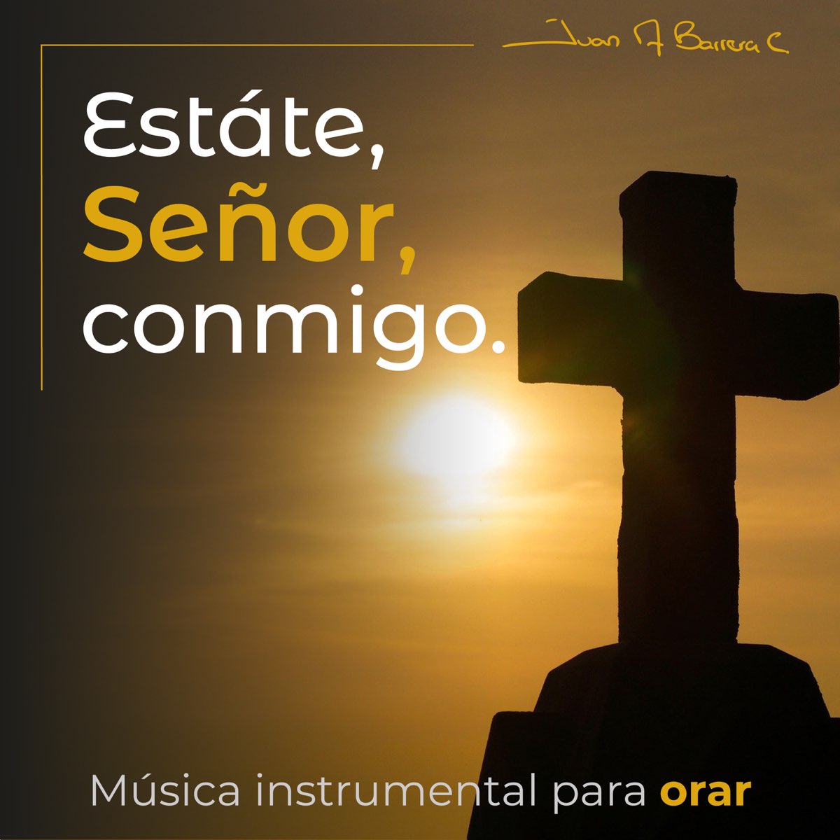 Estáte, Señor, Conmigo (Música Instrumental para Orar) de Padre Juan Andrés  Barrera en Apple Music