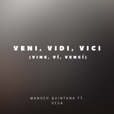 Veni, Vidi, Vici (feat. Vega) [Vine, Ví, Vencí] - Manueh Quintana | Shazam