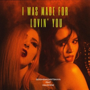 I Was Made for Lovin' You (feat. Halocene) - Single
