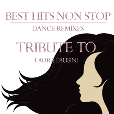 Best hits non stop dance remixes (Tribute to Laura Pausini)