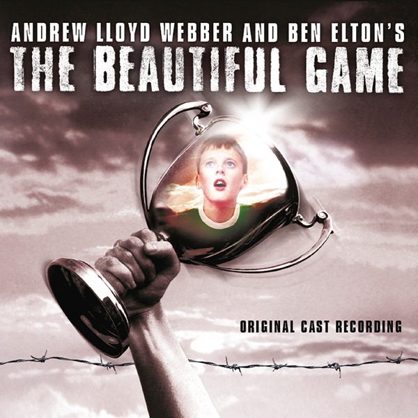 The Beautiful Game (Original London Cast Recording) [2007 Remastered Version] - Andrew Lloyd Webber & Various Artists