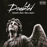 Doubted (feat. YRN J-EAZY) - Single - Xplicit