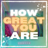 How Great You Are - Single - C H O Y C E