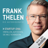 Frank Thelen - Die Autobiografie: Startup-DNA. Hinfallen, Aufstehen, die Welt verändern - Frank Thelen