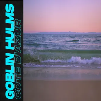 Cote D'Azur - Single by Goblin Hulms album reviews, ratings, credits