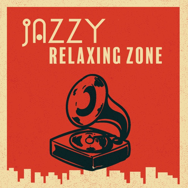 Jazzy Relaxing Zone: 30 Soothing Instrumental Songs, Mental Well Being & Positive Thinking for All Day