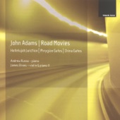 John Adams: Phrygian Gates, Hallelujah Junction, China Gates & Road Movies artwork