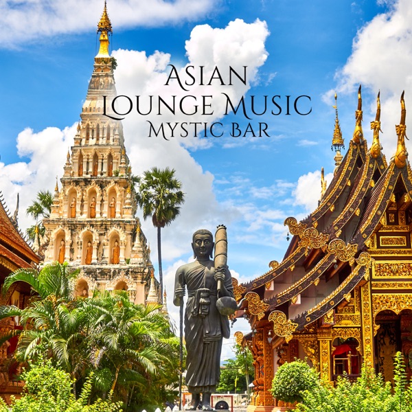 Asian Lounge Music: Mystic Bar - Buddhist Meditation, Chinese ZEN, Soothing Relaxation SPA, Traditional Sounds