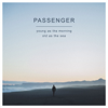 Young as the Morning Old as the Sea (Deluxe Edition) - Passenger