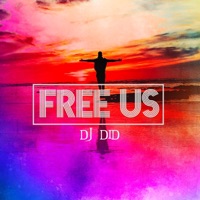 Free Us - Single - DJ Did