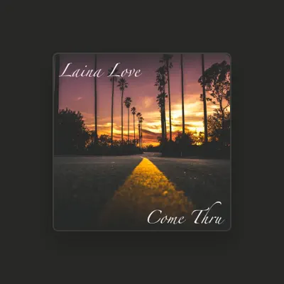 Listen to Laina Love, watch music videos, read bio, see tour dates & more!