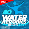 40 Water Aerobics Best Hits 2021 For Fitness & Workout (40 Unmixed Compilation for Fitness & Workout - Ideal for Aerobic, Cardio Dance, Body Workout - 128 Bpm / 32 Count) - Various Artists