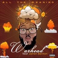 Warhead (feat. Jarren Benton) - Single - All The Meaning