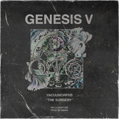 Génesis 5 Vacuumorphs The Surgery (feat. Fax)