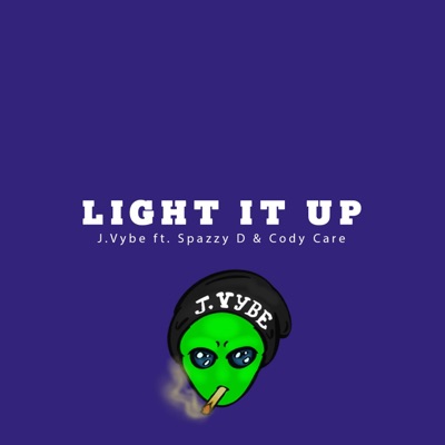 Light It Up (feat. Spazzy D & Cody Care) - Single
