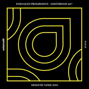 Enhanced Progressive - Amsterdam 2017 (Mixed by Noise Zoo)