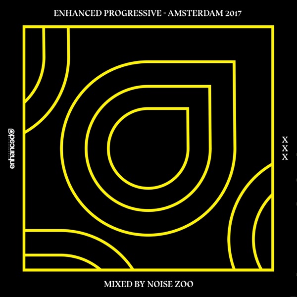 Enhanced Progressive - Amsterdam 2017 (Mixed by Noise Zoo)