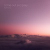 Come out and Play - Single