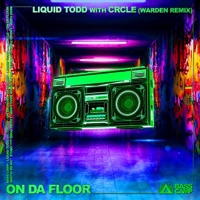 On Da Floor (Warden Remix) - Single - Liquid Todd & CRCLE